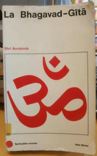 Shri Aurobindo - La Bhagavad-Gt (Spiritualits vivantes)