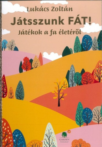 Luk�cs Zolt�n - J�tsszunk f�t! (J�t�kok a fa �let�r�l)