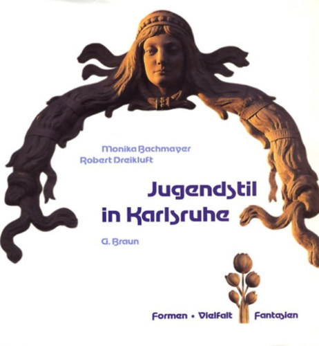Monika Bachmayer - Robert Dreikluft - Jugendstil in Karlsruhe