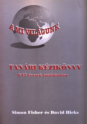 Fisher, Simon s Hicks, David - A mi vilgunk-Tanri kziknyv 8-13 vesek tantshoz