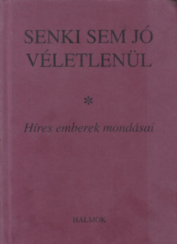 Senki sem j vletlenl - Hres emberek mondsai