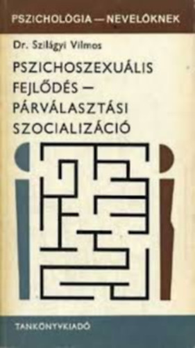 3db k�nyv: Pszichoszexu�lis fejl�d�s P�rv�laszt�si Szocializ�ci�- Egy�tt�rz�s, �nzetlens�g, felel�ss�g- A szem�lyis�gfejl�d�s �s a nevel�s szoci�lpszichol�gi�ja