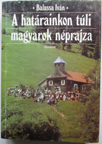 Balassa Ivn - A hatrainkon tli magyarok nprajza