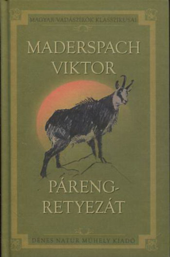 Maderspach Viktor - Preng-Retyezt - Vadszataim a Dli-Krptokban