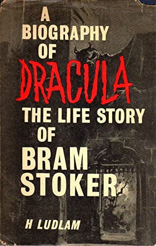 Harry Ludlam - A Biography of Dracula: The Life Story of Bram Stoker ("Drakula letrajza: Bram Stoker lettrtnete" angol nyelven)
