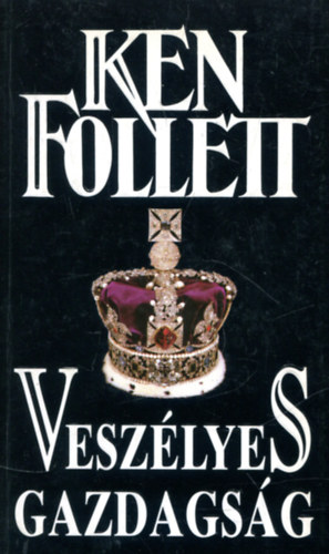Ken Follett - Veszlyes gazdagsg