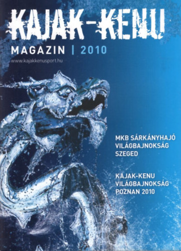 Balogh P�ter D�vid, N�meth Bal�zs Szab� Szilvia - Kajak-kenu magazin 2010 ( MKB s�rk�nyhaj� vil�gbajnoks�g - Szeged, Kajak-kenu vil�gbajnoks�g Poznan 2010 )