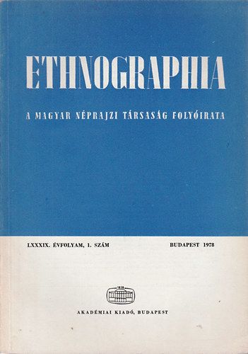 Hofer Tam�s  (szerk.) - Ethnographia - A Magyar N�prajzi T�rsas�g foly�irata LXXXIX. �vfolyam 1. sz�m 1978.