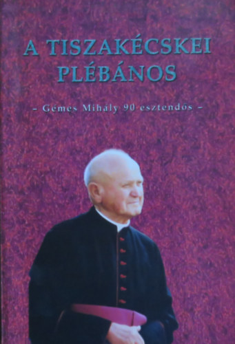 Agcs Sndor  (szerk.) - A tiszakcskei plbnos