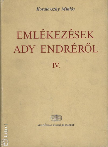 Kovalovszky Mikl�s - Eml�kez�sek Ady Endr�r�l IV.