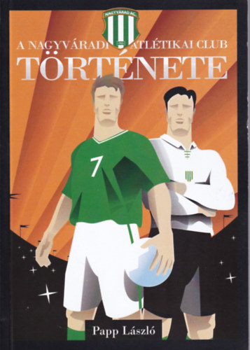 Papp Lszl - A Nagyvradi Atltikai Club trtnete