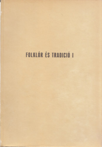 Szerk. Niedermüller Péter - Folklór és tradíció I. - A hagyományos műveltség továbbélése