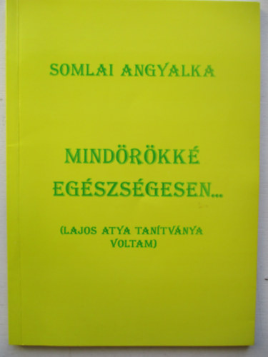 Somlai Angyalka - Mindrkk egszsgesen...