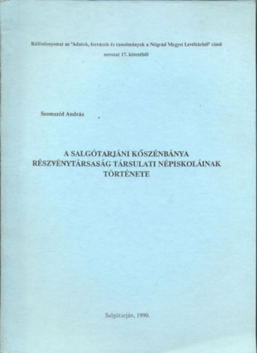 Szomszéd András - A Salgótarjáni Kőszénbánya Részvénytársaság társulati népiskoláinak története