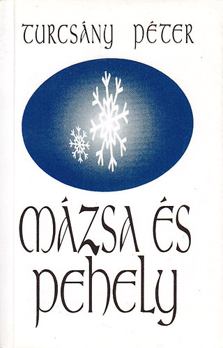 Turcs�ny P�ter - M�zsa �s pehely
