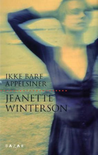 Jeanette Winterson - Ikke bare appelsiner