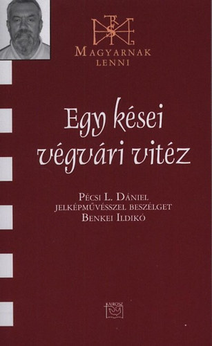 Benkei Ildik� - Egy k�sei v�gv�ri vit�z - P�csi L. D�niel jelk�pm�v�sszel besz�lget Benkei Ildik�