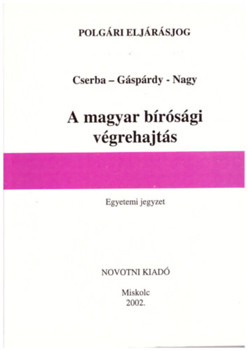 Gsprdy Lszl, Nagy Andrea Cserba Lajos - A magyar brsgi vgrehajts - Polgri eljrsjog (egyetemi jegyzet)