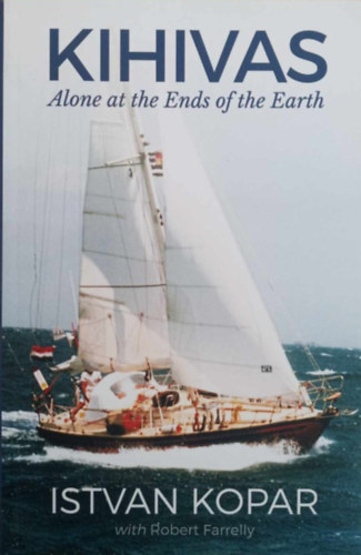 Robert Farrelly Istvan Kopar - Kihivas Alone at the Ends of the Earth