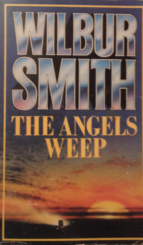 Wilbur Smith - The Angels Weep