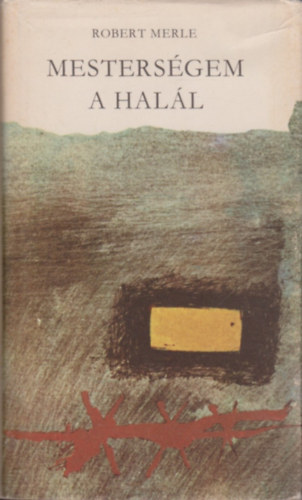 Robert Merle - Mesters�gem a hal�l