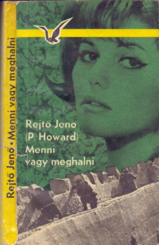 Rejtő Jenő (P.Howard) - Menni vagy meghalni