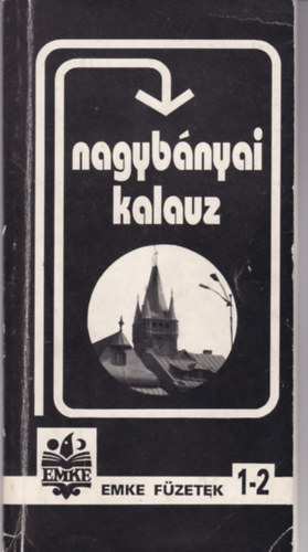 Oszczki Klmn, Soltz Lszl Metz Jzsef - Nagybnyai kalauz (EMKE fzetek 1-2.)