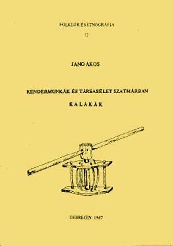 Jan� J�nos - Kendermunk�k �s t�rsas�let Szatm�rban-Kal�k�k