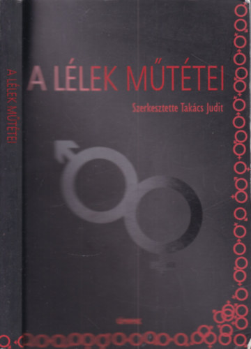 Takács Judit (szerk.) - A lélek műtétei