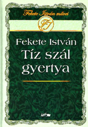 Fekete Istv�n - T�z sz�l gyertya