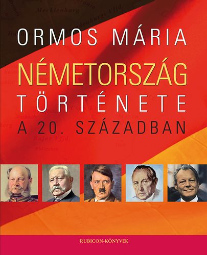 Ormos Mria - Nmetorszg trtnete a 20. szzadban - Az egysgtl az egysgig