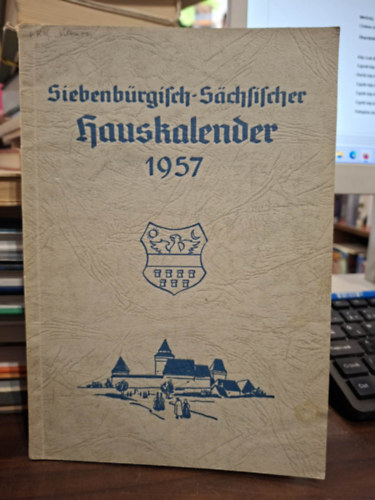 Siebenb�rgisch-Sachsischer Hauskalender  (Erd�lyi Sz�sz h�zi napt�r 1957 - g�t bet�s)