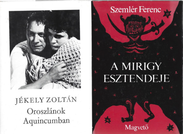 2 db könyv, Szemlér Ferenc: A mirigy esztendeje, Jékely Zoltán: Oroszlánok Aquincumban