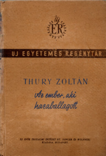 Thury Zolt�n - Az ember, aki hazaballagott