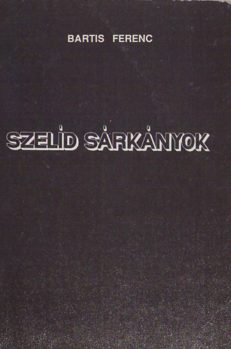 Bartis Ferenc - Szel�d s�rk�nyok
