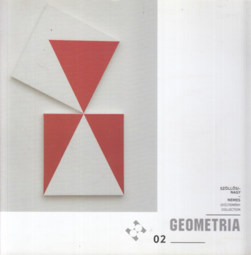 �bli G�bor  (szerk.) - Fegyelem �s felfedez�s - Discipline & Discovery (V�logat�s a Sz�ll�si-Nagy - Nemes gy�jtem�ny geometrikus anyag�b�l) Geometria 02