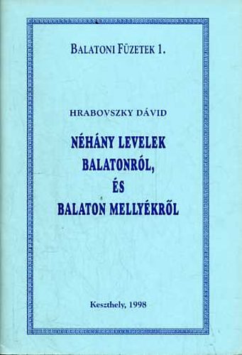 Hrabovszky Dvid - Nhny levelek Balatonrl, s Balaton mellykrl (Balatoni Fzetek 1.)