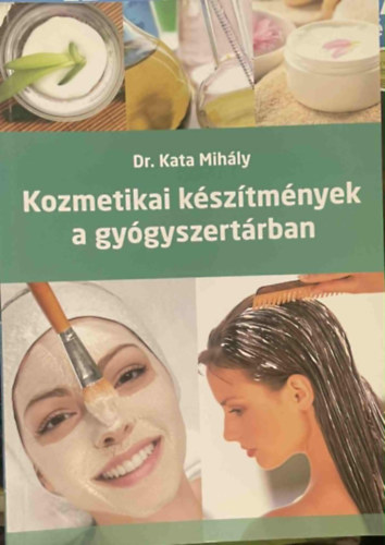 Dr. Kata Mihly - Kozmetikai ksztmnyek a gygyszertrban