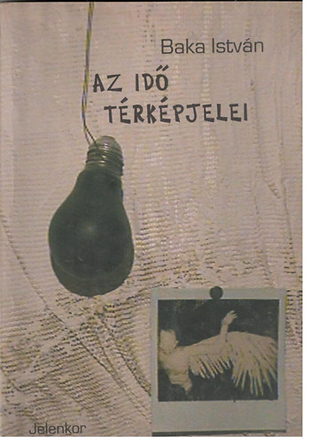 Baka István - Az idő térképjelei