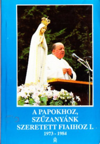 A papokhoz, Sz�zany�nk kedves fiaihoz I. (1973-1984)