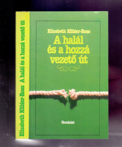 Elisabeth Kbler-Ross - A hall s a hozz vezet t