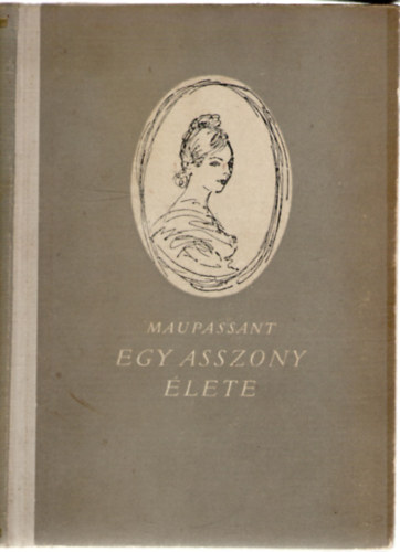 Guy De Maupassant - Egy asszony lete