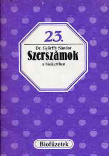 Dr.Gy�rffy S�ndor - Szersz�mok a biokertben-Biof�zetek