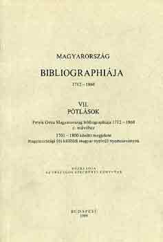Pavercsik Ilona  (szerk.) - Magyarorsz�g bibliographi�ja 1712-1860 VII.: P�tl�sok