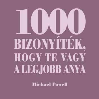 Michael Powell - 1000 bizonytk, hogy te vagy a legjobb anya