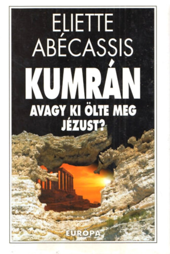 Eliette Abcassis - Kumrn, avagy ki lte meg Jzust?