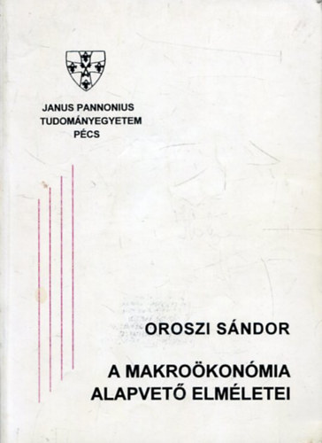 Oroszi Sándor - A makroökonómia alapvető elméletei