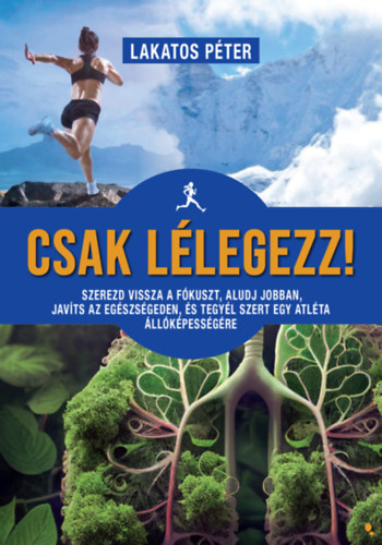 Lakatos P�ter - Csak l�legezz!