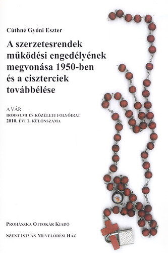 C�thn� Gy�ni Eszter - A szerzetesrendek m�k�d�si enged�ly�nek megvon�sa 1950-ben �s a ciszterciek tov�bb�l�se