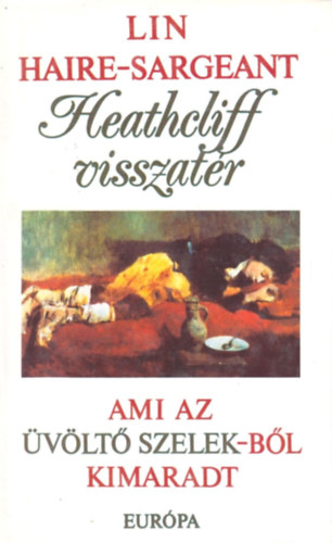 Lin Haire-Sargeant - Heathcliff visszatr - Ami az vlt szelekbl kimaradt